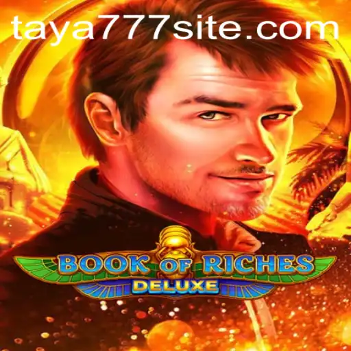 Explore the Exciting World of Book of Riches Deluxe with Taya777