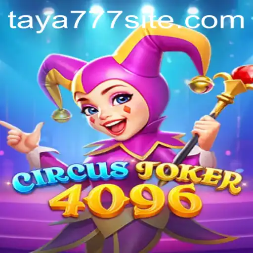 Dive into the Exciting World of CircusJoker4096 with Taya777