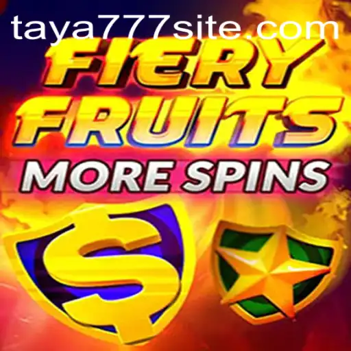 Dive into the Exciting World of FieryFruitsMoreSpins with Taya777