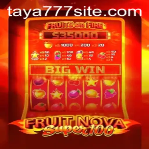 FruitNovaSuper100: A Comprehensive Guide to the Exciting World of Taya777