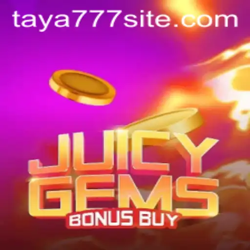 Discover the Excitement of JuicyGemsBonusBuy with Taya777