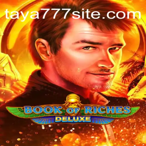 Explore the Exciting World of Book of Riches Deluxe with Taya777