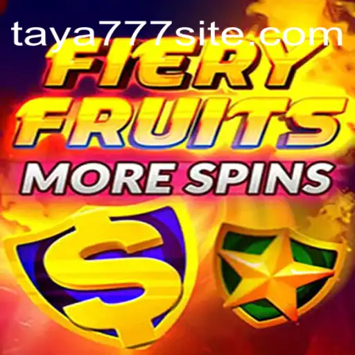 Dive into the Exciting World of FieryFruitsMoreSpins with Taya777