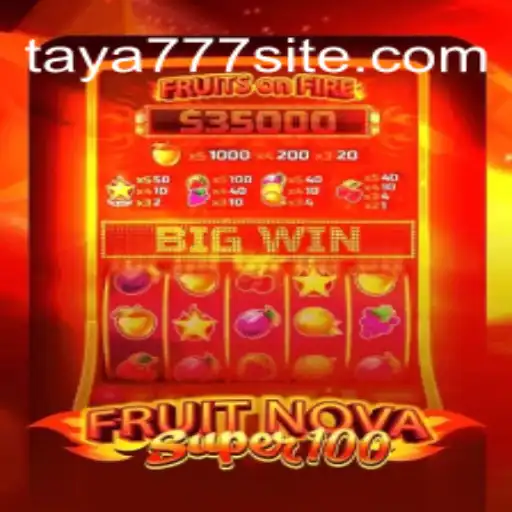 FruitNovaSuper100: A Comprehensive Guide to the Exciting World of Taya777