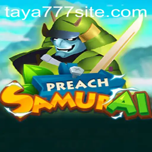 PreachSamurai: Unveiling the Epic Journey of Taya777